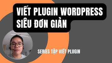 Viết Plugin WordPress Đơn Giản Trong 3 Phút - Không cần biết lập trình - Series Học Viết Plugin
