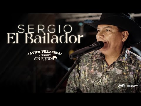 Javier Villarreal Y Su Grupo Sin Rienda - Sergio El Bailador (En Vivo)