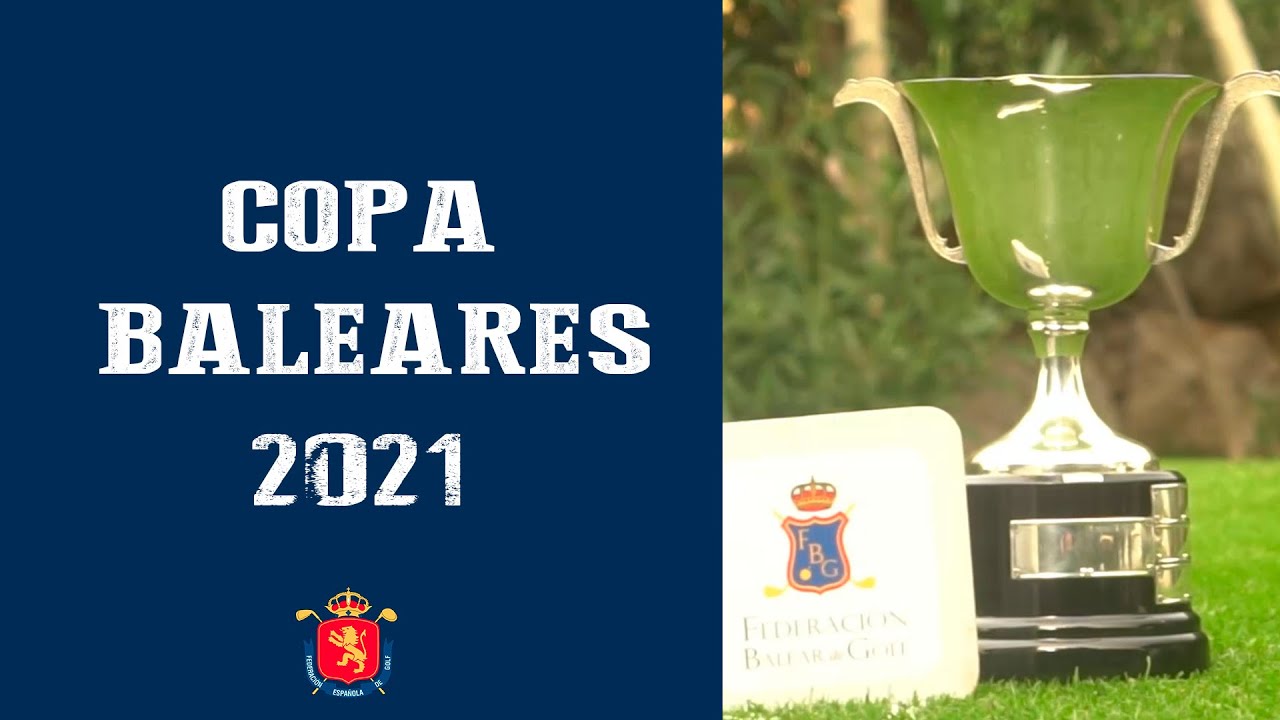 Así fue la Copa de Baleares 2021 | RFEGOLF