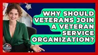 Why Should Veterans Join a Veteran Service Organization? - Veteran Community Guide