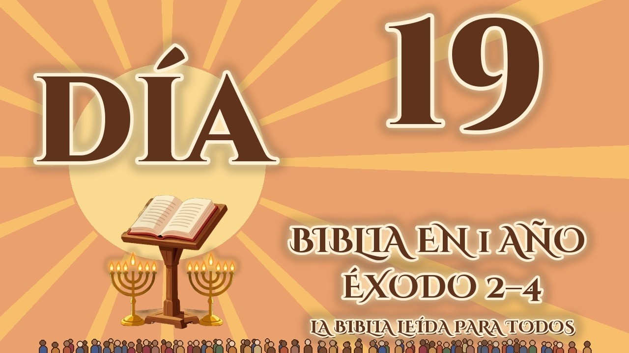 Día 19: Éxodo 2–4