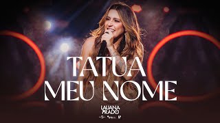 Miniatura de "Lauana Prado - Tatua Meu Nome (Ao Vivo em Brasília)"