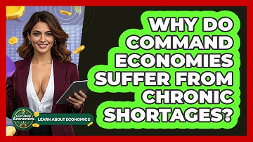 Why Do Command Economies Suffer From Chronic Shortages? - Learn About Economics