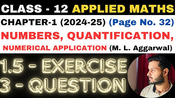 3 Q. Ex. 1.5 l Chapter 1 l NUMBERS QUANTIFICATION l Class 12th Applied Maths l M L Aggarwal 2024-25