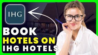 How to Use IHG to Book Hotels