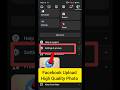 how to upload Facebook high quality photo video and story🔥 #shorts #facebook Mp3 Song