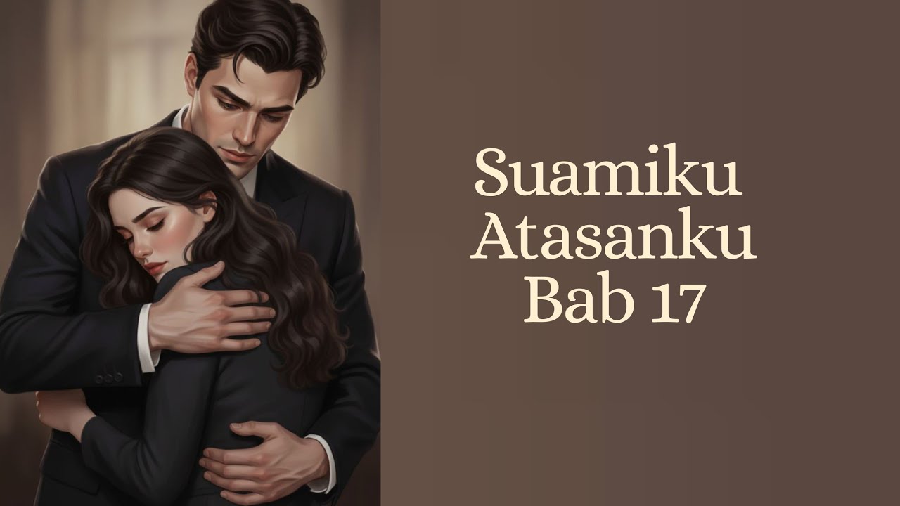 Suamiku Atasanku || Bab 17 || Cerpen Romantis #cerpen  #romantic #romantis #romantic 