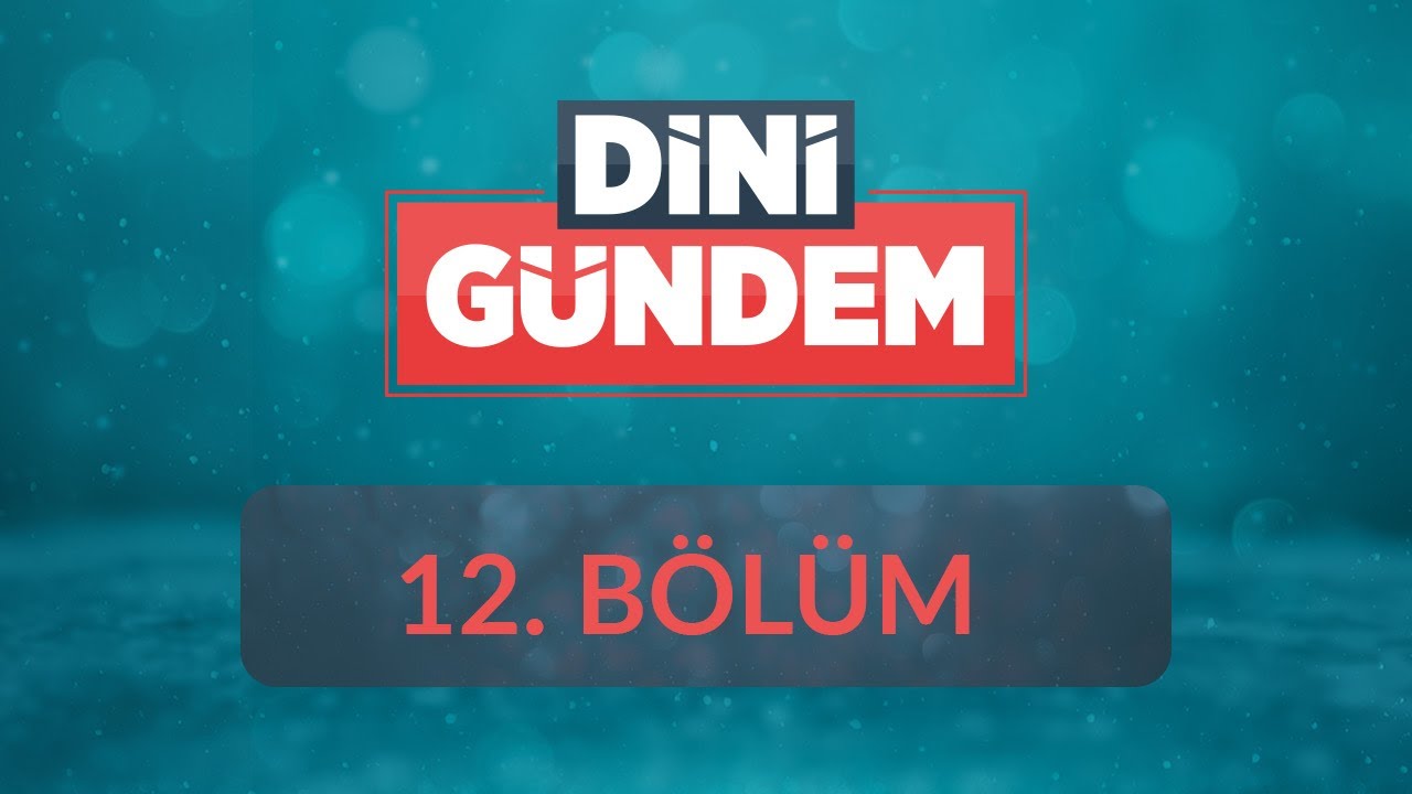 Ahlaki ve Dini Açıdan Sosyal Medya Kullanımı - Dini Gündem 12.Bölüm