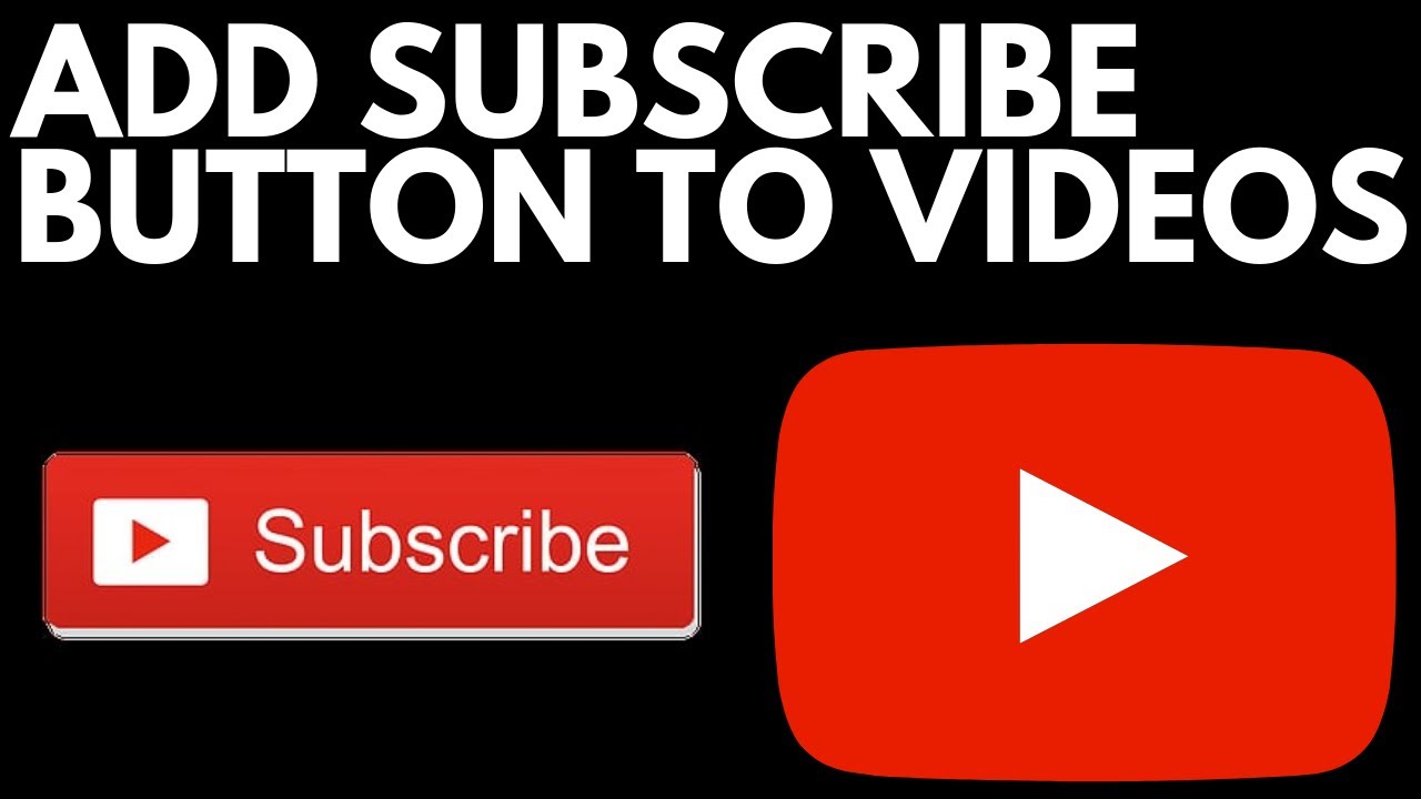 How To Add A Subscribe Button To Your Youtube Videos 19 Youtube