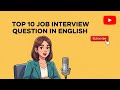 Top 10 Job Interview Questions in English (with Perfect Answers!)Sound Fluent & Professional!