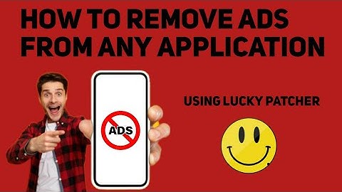 How to remove ads from any application using lucky Patcher