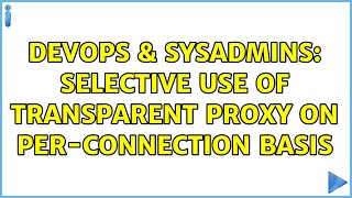 DevOps & SysAdmins: Selective use of transparent proxy on per-connection basis Net Worth