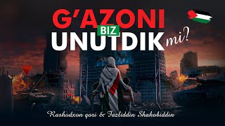 BIZ G'AZONI UNUTDIKmi? l Rashodxon qori & Fazliddin Shahobiddin