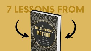 THE BULLET JOURNAL METHOD (by Ryder Caroll) Top 7 Lessons | Book Summary