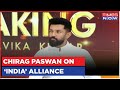 Chirag paswan speaks on opposition naming aliance as india  latest updates
