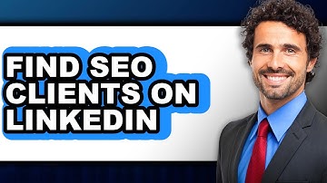 How to Find Seo Clients on Linkedin - Easy Guide