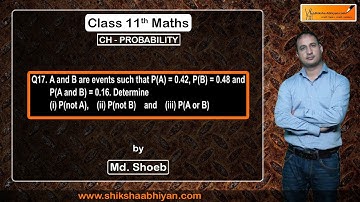 Q17 A and B are events such that P(A)= 0.42, P(B)= 0.48 & P(A and B)= 0.16, find