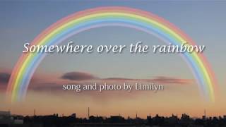 Video thumbnail of "Somewhere Over The Rainbow（虹の彼方に）by Limilyn with lyric"