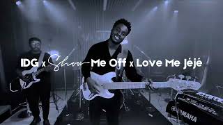 Idg X Show Me Off X Love Me Jeje