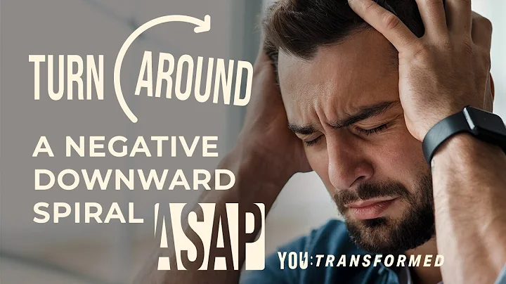How to Turn Around a Downward Spiral of Negative Thoughts ASAP