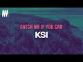 KSI Catch Me If You Can Letra Lyrics 
