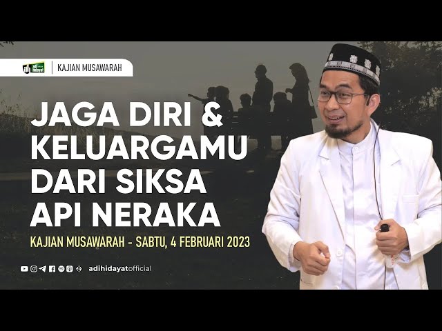 [Kajian Musawarah] Jaga Diri dan Keluargamu dari Api Neraka - Ustadz Adi Hidayat class=