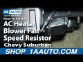 How to Replace Blower Motor Resistor 2002-06 Chevy Suburban