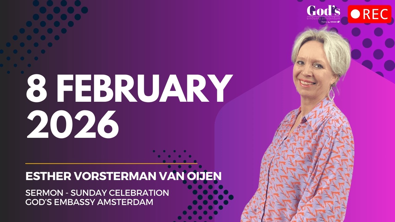 Esther Vorsterman van Oijen - Sunday Celebration Sermon at God's Embassy | 08-02-2026