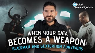 When Your Data Becomes a Weapon: Blackmail and Sextortion Survivors