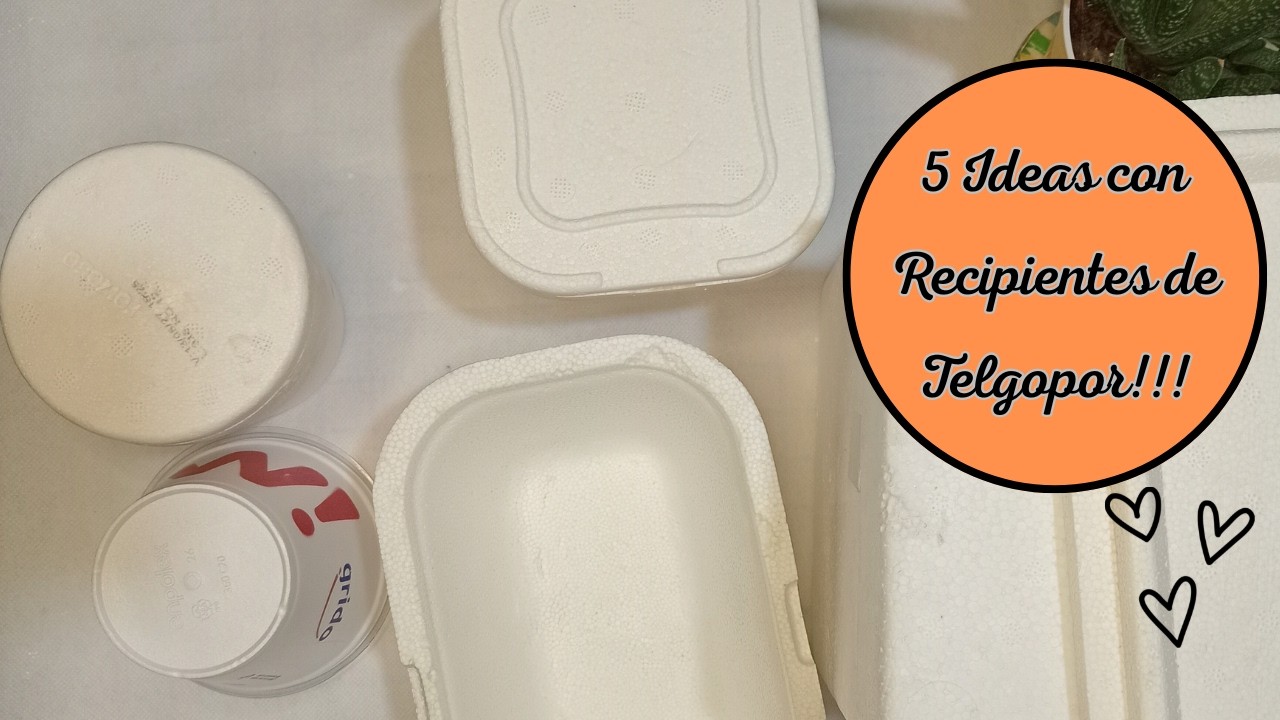 5 IDEAS con RECIPIENTES de TELGOPOR 🌸✨🤍🌍😊🎨💡