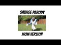 Savage Parody - MOM VERSION