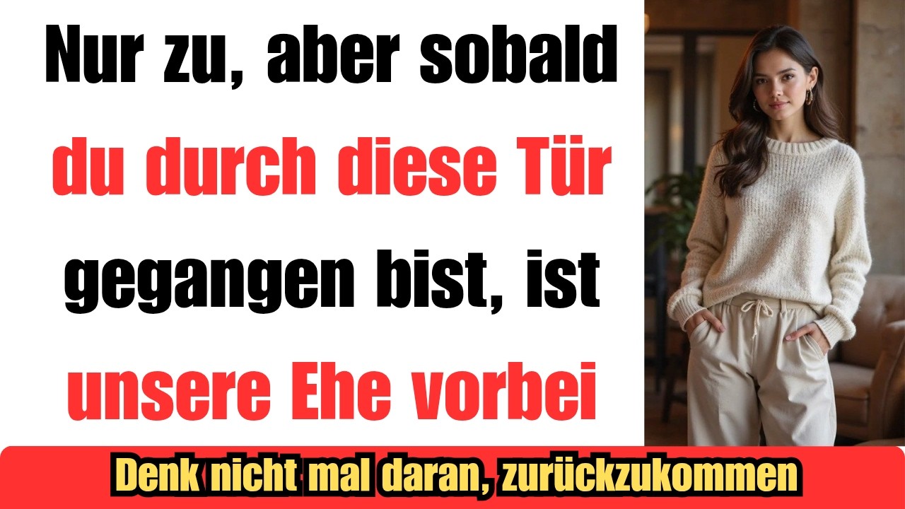 Geh, wenn du musst – doch die Tür schließt sich für immer in dem Moment, in dem du hinausgehst.