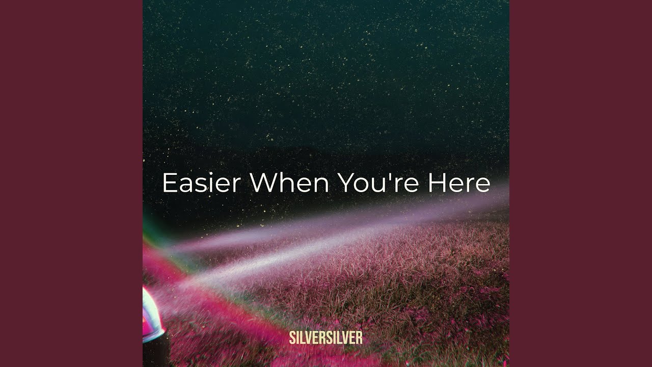 Guarda Easier When You're Here su YouTube Guarda Easier When You're Here su YouTube