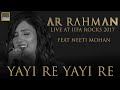 Yayi re yayi re  a r rahman live at iifa rocks 2017