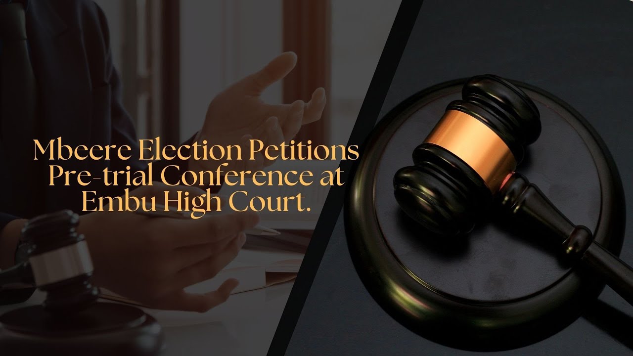 Mbeere Election Petitions Pre-trial Conference at Embu High Court.