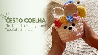 CESTO COELHA DE PÁSCOA | FIO DE MALHA E AMIGURUMI | TUTORIAL COMPLETO