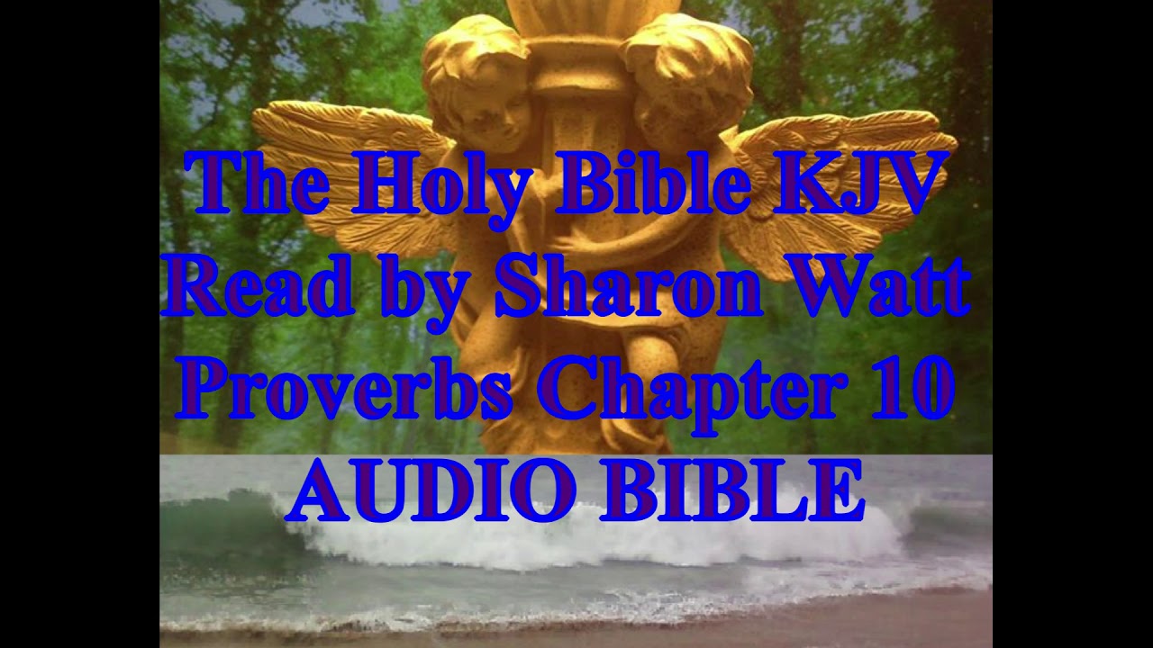The Holy Bible KJV, Book of Proverbs, Chapter 10, Read by Sharon Watt ...