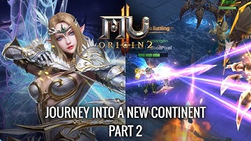 MU Origin 2 - Journey into a new continent Part 2