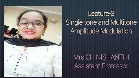 Lecture-3 Single tone and Multitone Amplitude Modulation