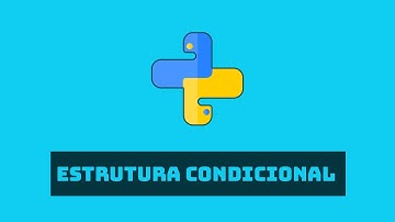 Quarentena Python pra iniciantes - #03 - Estrutura condicional