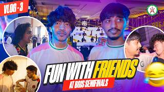 Fun With Friends at BGIS Semifinals | MadKings - Vlog 3
