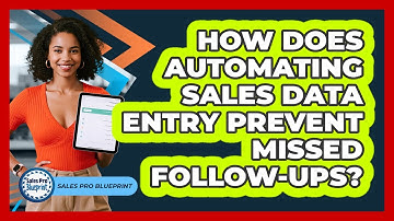 How Does Automating Sales Data Entry Prevent Missed Follow-ups? - Sales Pro Blueprint