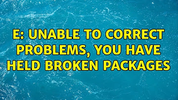 Ubuntu: E: Unable to correct problems, you have held broken packages