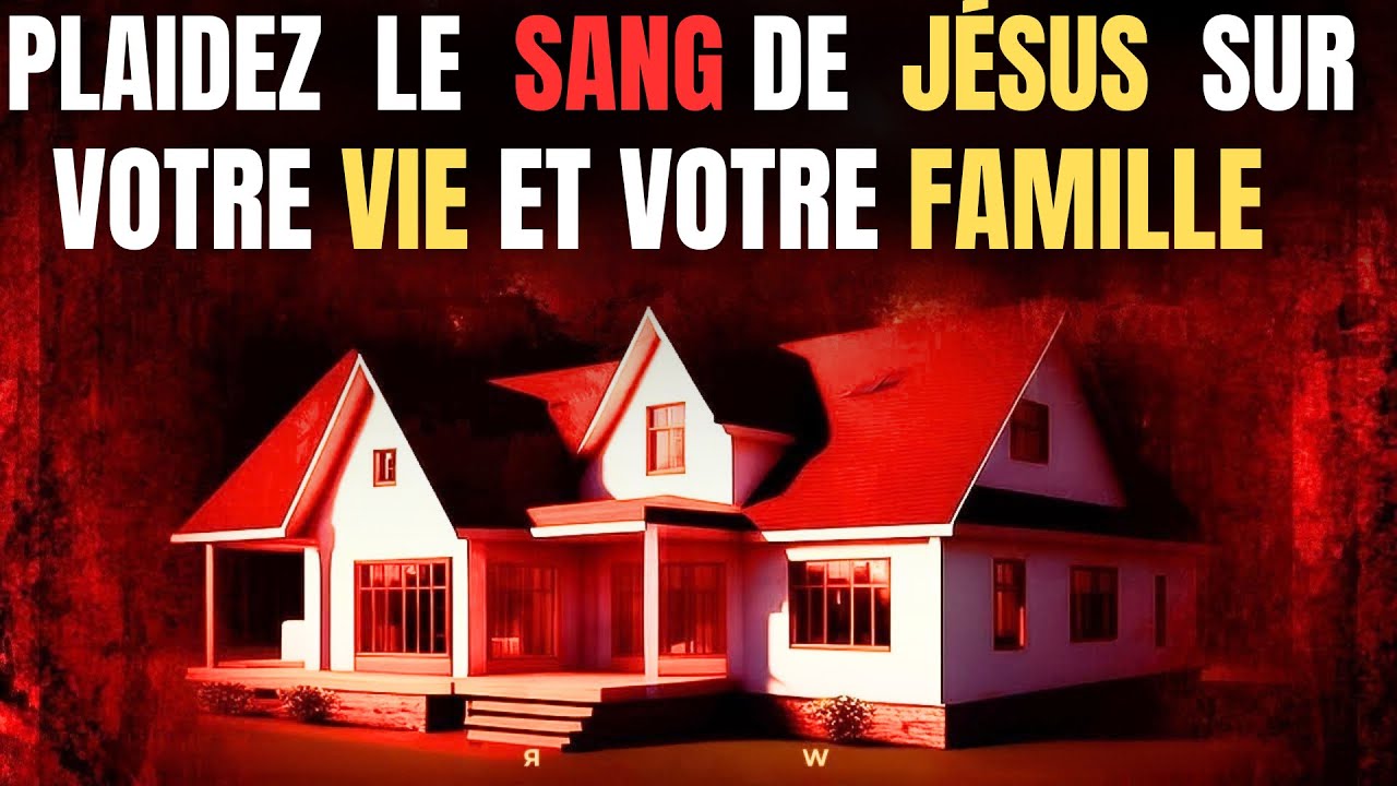 Prière Pour Plaider Le Sang De Jésus Pour La protection |Aucune arme Ne Pourra Vaincre 