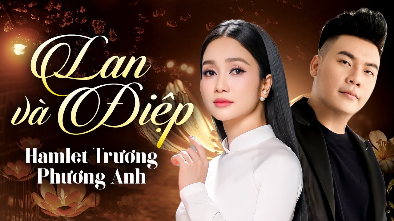 LAN VÀ ĐIỆP 4 - Cặp Đôi Trẻ Lấy Nước Mắt Người Nghe Ngay Khi Cất Giọng | HAMLET TRƯƠNG & PHƯƠNG ANH
