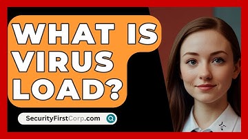 What Is Virus Load? - SecurityFirstCorp.com
