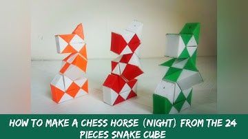 How to make a CHESS HORSE (Knight) from the 24 pieces snake cube/SLOW TUTORIAL/ BRAIN TWISTER