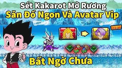 NRO - Sét kakarot tập 27 - Thành quả mở 9 chiếc rương gỗ bí ẩn ra toàn đồ ngon và avatar cực vip