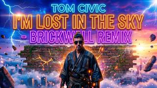 Tom Civic I'M LOST IN THE SKY ' BRICKWALL REMIX "  ( Official Video )