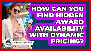 How Can You Find Hidden Award Availability With Dynamic Pricing? - Points and Perks Channel